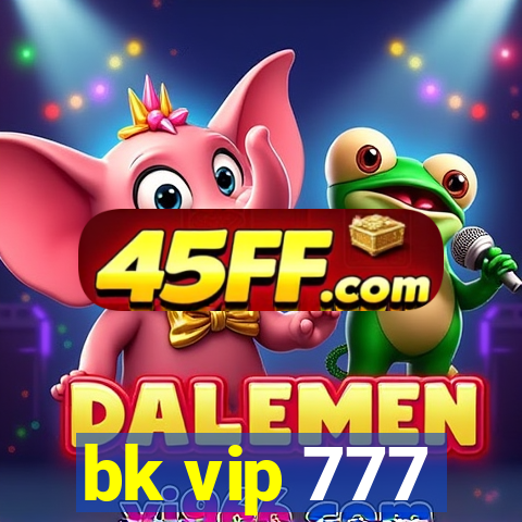 bk vip 777